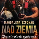 Tytuł: Nad ziemią
Autor: Magdalena Szponar
Wydawnictwo: Amare
Formaty: MOBI, EPUB