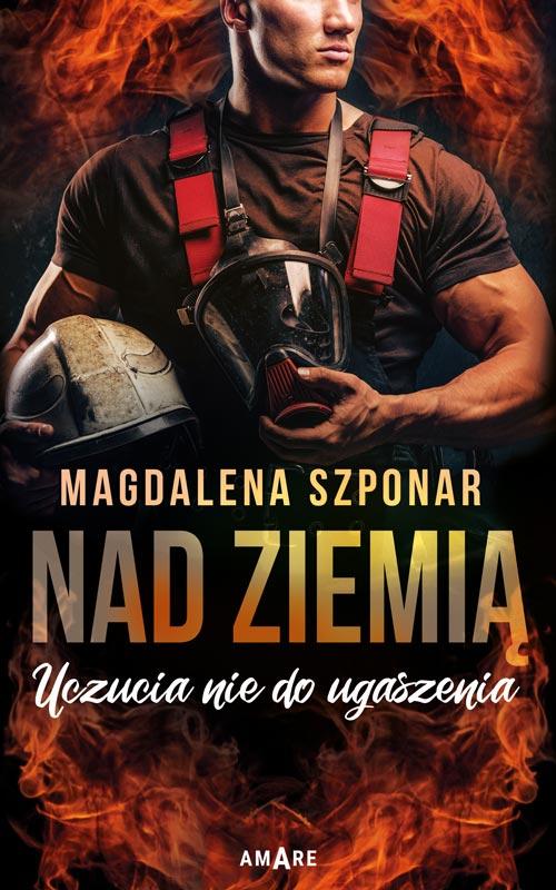 Tytuł: Nad ziemią
Autor: Magdalena Szponar
Wydawnictwo: Amare
Formaty: MOBI, EPUB
