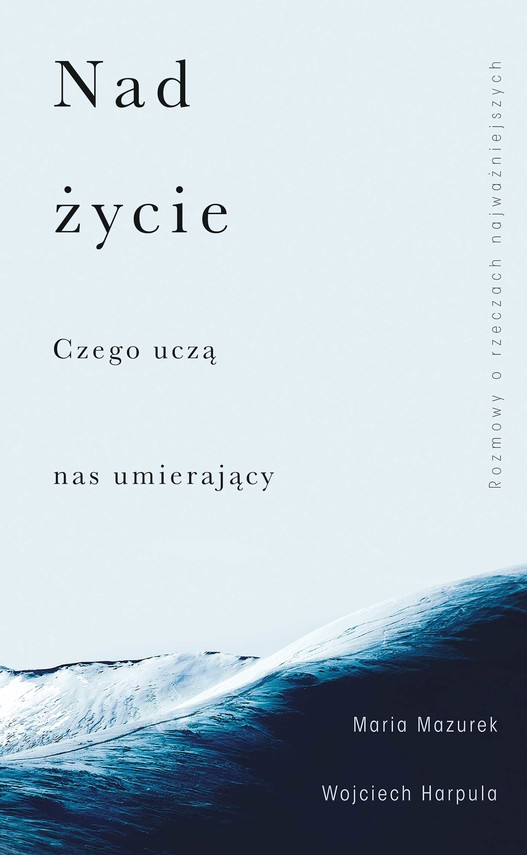 Nad życie. Czego uczą nas umierający — okładka e-booka