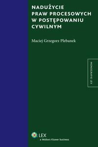 Nadużycie praw procesowych w postępowaniu cywilnym — okładka e-booka