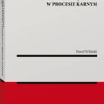 Tytuł: Nadużycie uprawnień procesowych przez prokuratora i sędziego w procesie karnym
Autor: Paweł Wiliński
Wydawnictwo: Wolters Kluwer
Formaty: PDF