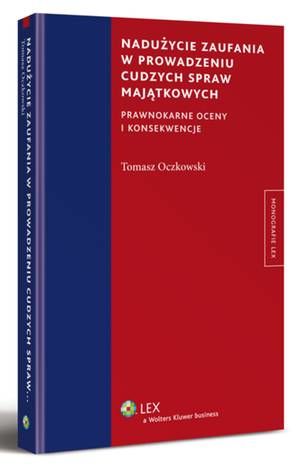Nadużycie zaufania w prowadzeniu cudzych spraw majątkowych. Prawnokarne oceny i konsekwencje — okładka e-booka