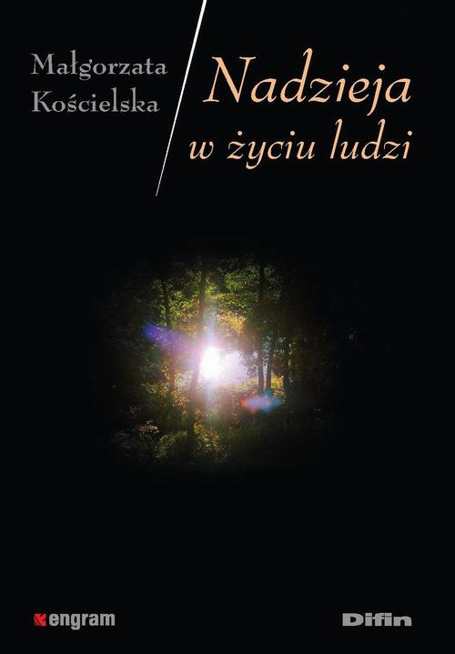 Tytuł: Nadzieja w życiu ludzi
Autor: Małgorzata Kościelska
Wydawnictwo: Difin
Formaty: PDF