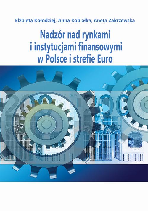 Tytuł: Nadzór nad rynkami i instytucjami finansowymi w Polsce i strefie Euro
Autor: Elżbieta Kołodziejska, Anna Kobiałka, Aneta Zakrzewska
Wydawnictwo: Spatium
Formaty: PDF