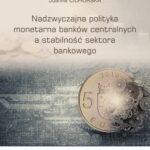 Nadzwyczajna polityka monetarna banków centralnych a stabilność sektora finansowego — okładka e-booka