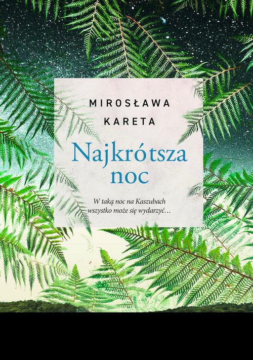 Tytuł: Najkrótsza noc
Autor: Mirosława Kareta
Wydawnictwo: Mando
Formaty: EPUB
