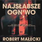 Tytuł: Najsłabsze ogniwo
Autor: Robert Małecki
Wydawnictwo: Czwarta Strona
Formaty: MP3