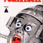 Tytuł: Nakręcana pomarańcza
Autor: Anthony Burgess
Wydawnictwo: Vis-a-vis Etiuda
Formaty: EPUB, MOBI