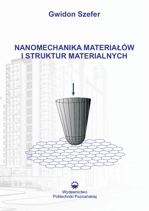 Tytuł: Nanomechanika materiałów i struktur materialnych
Autor: Gwidon Szefer
Wydawnictwo: Wydawnictwo Politechniki Poznańskiej
Formaty: PDF