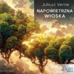 Tytuł: Napowietrzna wioska
Autor: Juliusz Verne
Wydawnictwo: QES Agency
Formaty: MP3