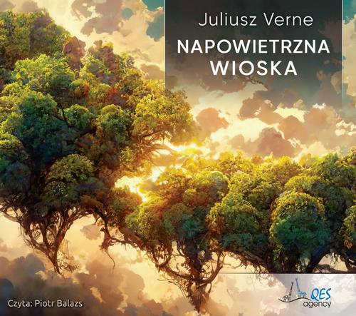 Tytuł: Napowietrzna wioska
Autor: Juliusz Verne
Wydawnictwo: QES Agency
Formaty: MP3