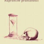 Tytuł: Naprzeciw przeszłości
Autor: Łukasz Matysiak
Wydawnictwo: Warszawska Firma Wydawnicza
Formaty: EPUB
