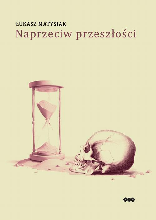 Tytuł: Naprzeciw przeszłości
Autor: Łukasz Matysiak
Wydawnictwo: Warszawska Firma Wydawnicza
Formaty: EPUB