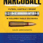 Tytuł: Narcoball. Futbol, kartele i śmierć w Kolumbii Pablo Escobara
Autor: David Arrowsmith
Wydawnictwo: Wydawnictwo Sine Qua Non
Formaty: EPUB, MOBI