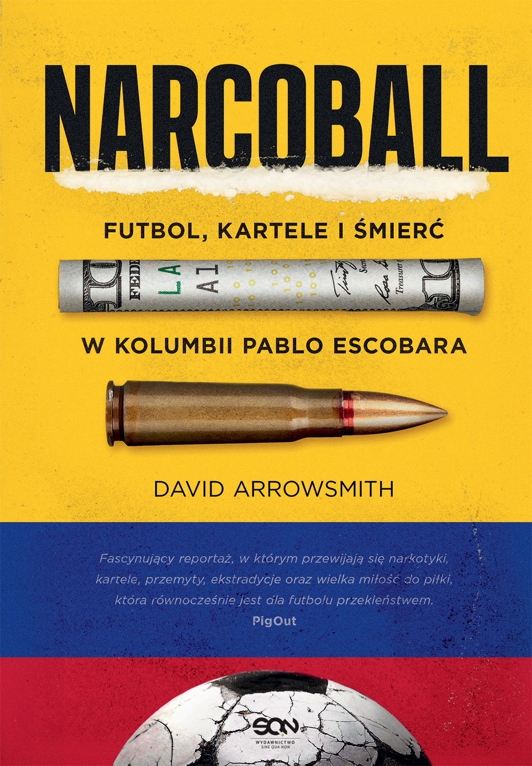 Tytuł: Narcoball. Futbol, kartele i śmierć w Kolumbii Pablo Escobara
Autor: David Arrowsmith
Wydawnictwo: Wydawnictwo Sine Qua Non
Formaty: EPUB, MOBI