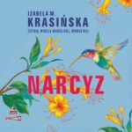 Tytuł: Narcyz
Autor: Izabela M. Krasińska
Wydawnictwo: Storybox
Formaty: MP3