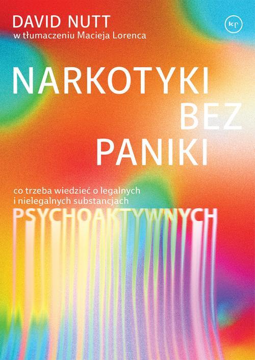 Tytuł: Narkotyki bez paniki
Autor: David Nutt
Wydawnictwo: Wydawnictwo Krytyki Politycznej
Formaty: EPUB, MOBI