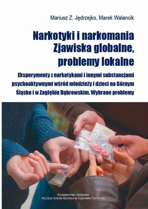 Tytuł: Narkotyki i narkomania. Zjawiska globalne, problemy lokalne
Autor: Mariusz Jędrzejko, Marek Walancik
Wydawnictwo: Akademia WSB
Formaty: PDF