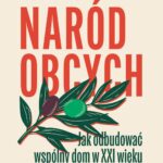 Tytuł: Naród obcych. Jak odbudować wspólny dom w XXI wieku
Autor: Ece Temelkuran
Wydawnictwo: Wydawnictwo Krytyki Politycznej
Formaty: MOBI, EPUB