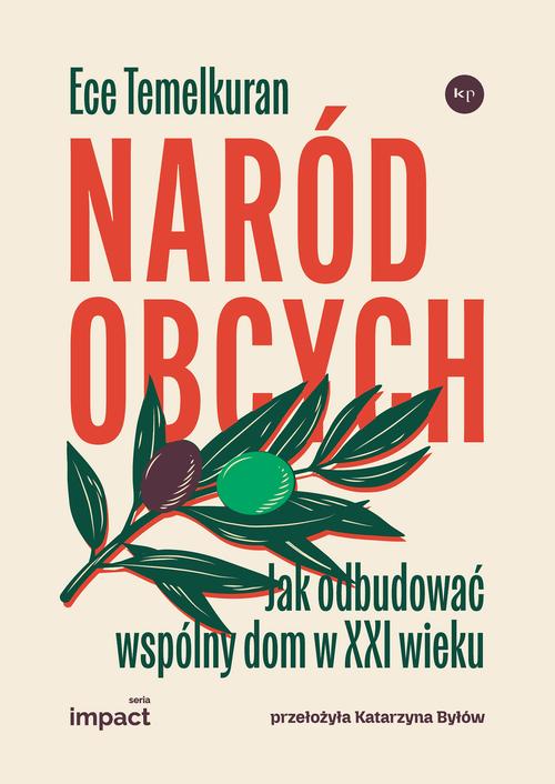 Tytuł: Naród obcych. Jak odbudować wspólny dom w XXI wieku
Autor: Ece Temelkuran
Wydawnictwo: Wydawnictwo Krytyki Politycznej
Formaty: MOBI, EPUB