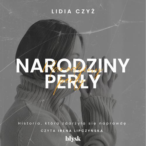 Tytuł: Narodziny perły
Autor: Lidia Czyż
Wydawnictwo: Wydawnictwo Błysk
Formaty: MP3