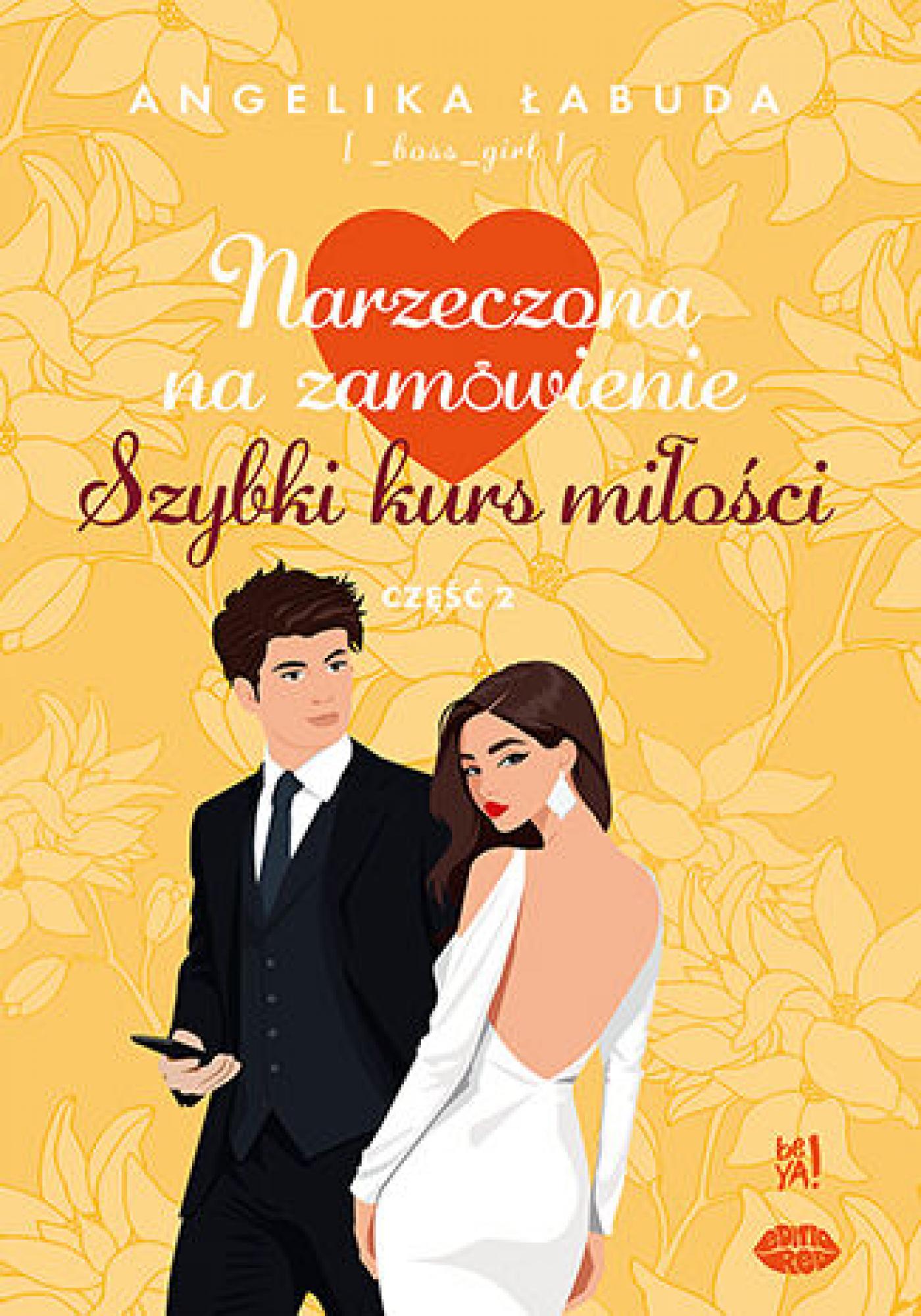 Tytuł: Narzeczona na zamówienie. Szybki kurs miłości Część 2
Autor: Angelika Łabuda
Wydawnictwo: BeYA
Formaty: EPUB, PDF, MOBI