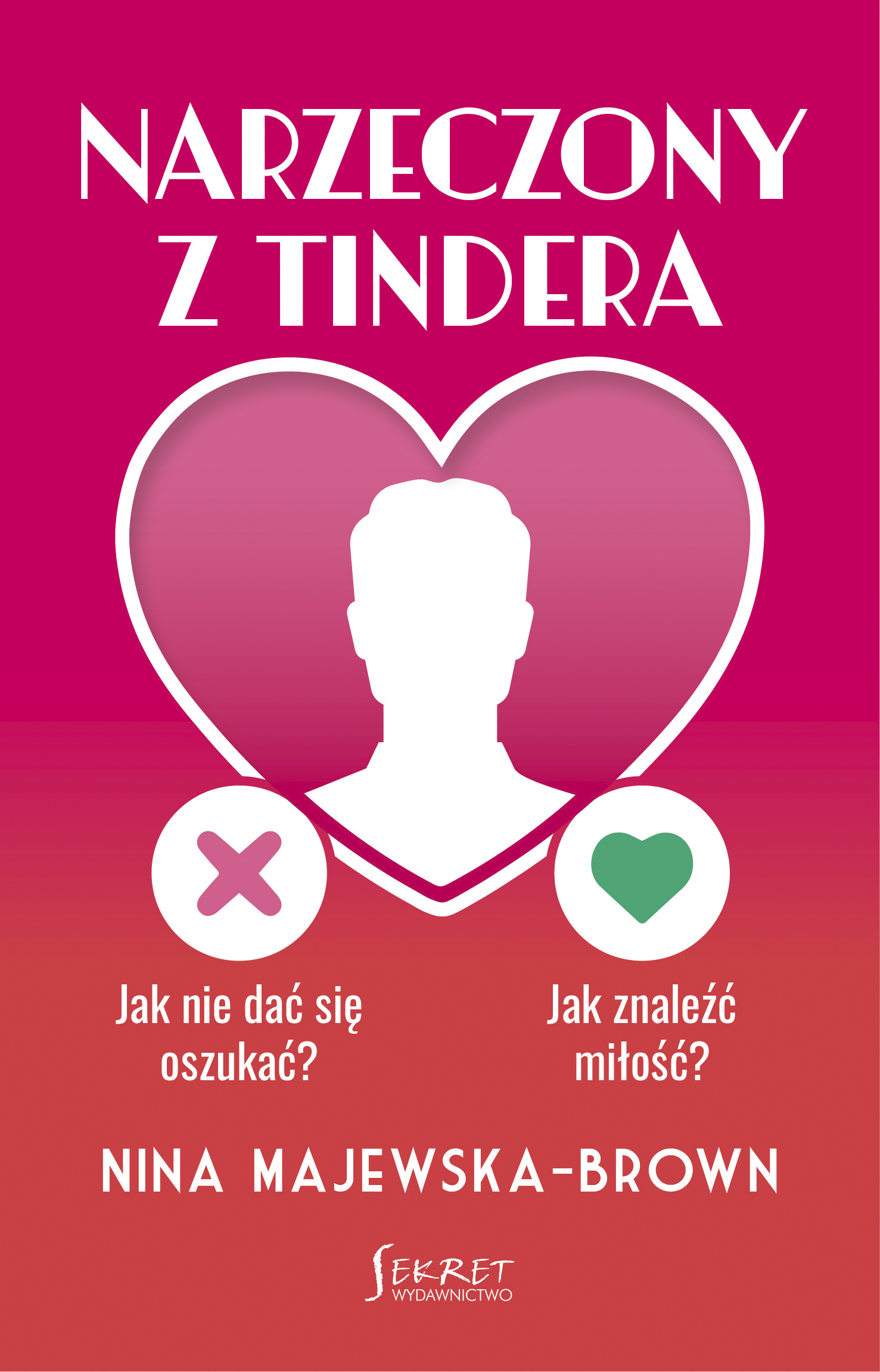 Narzeczony z Tindera. Jak nie dać się oszukać? Jak znaleźć miłość? — okładka e-booka