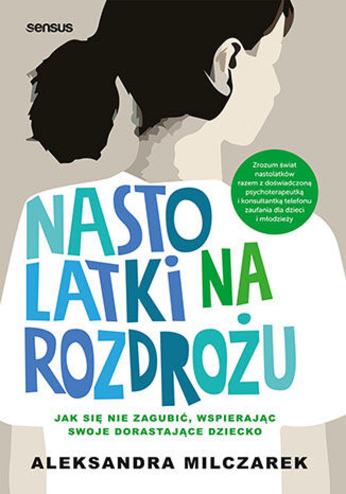 Nastolatki na rozdrożu. Jak się nie zagubić, wspierając swoje dorastające dziecko — okładka e-booka