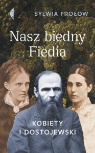 Nasz biedny Fiedia. Kobiety i Dostojewski — okładka e-booka