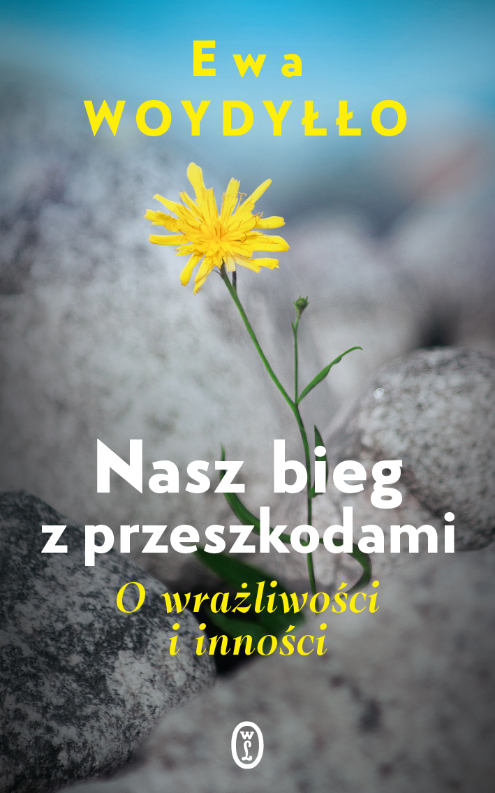 Tytuł: Nasz bieg z przeszkodami. O wrażliwości i inności
Autor: Ewa Woydyłło
Wydawnictwo: Wydawnictwo Literackie
Formaty: EPUB, MOBI