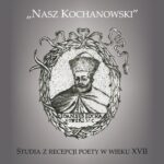 Tytuł: „Nasz Kochanowski”
Autor: Maria Barłowska
Wydawnictwo: Wydawnictwo Uniwersytetu Śląskiego
Formaty: PDF