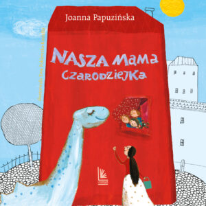 Tytuł: Nasza mama czarodziejka
Autor: Joanna Papuzińska
Wydawnictwo: Literatura
Formaty: EPUB, MOBI