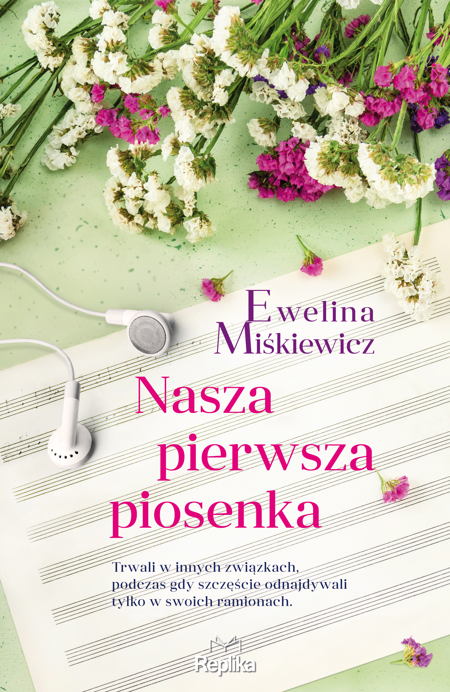 Tytuł: Nasza pierwsza piosenka
Autor: Ewelina Miśkiewicz
Wydawnictwo: Replika
Formaty: EPUB, MOBI