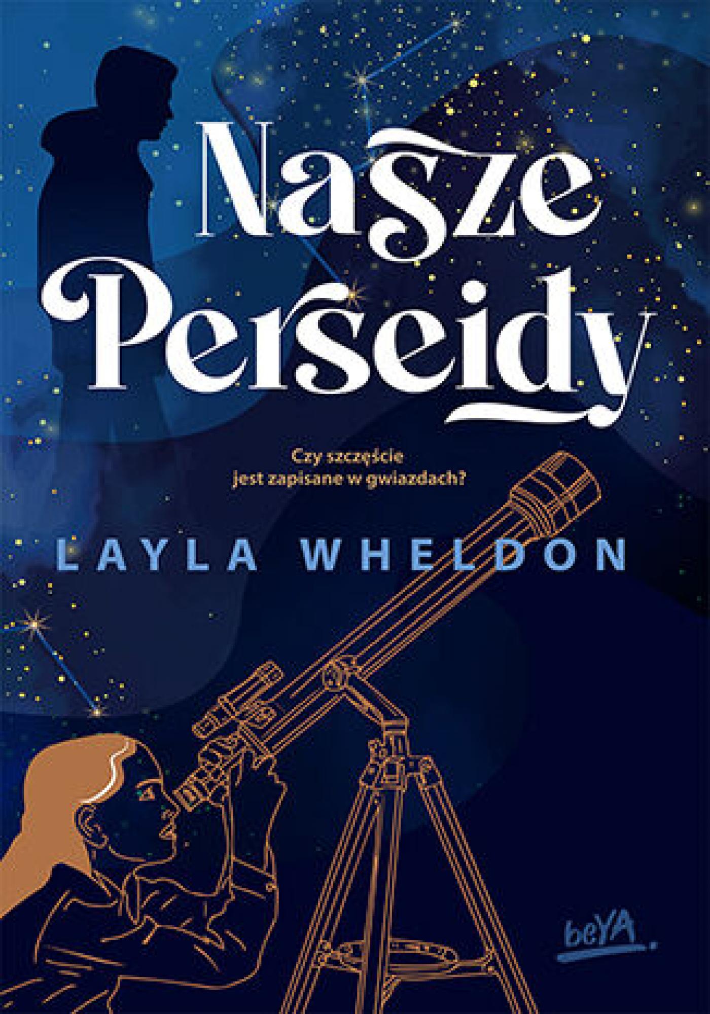 Tytuł: Nasze Perseidy
Autor: Layla Wheldon
Wydawnictwo: BeYA
Formaty: EPUB, PDF, MOBI