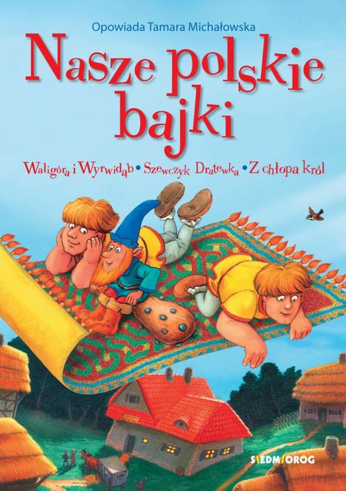 Tytuł: Nasze polskie bajki
Autor: Tamara Michałowska
Wydawnictwo: Siedmioróg
Formaty: MOBI, EPUB