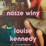Tytuł: Nasze winy
Autor: Louise Kennedy
Wydawnictwo: Poznańskie
Formaty: MOBI, EPUB