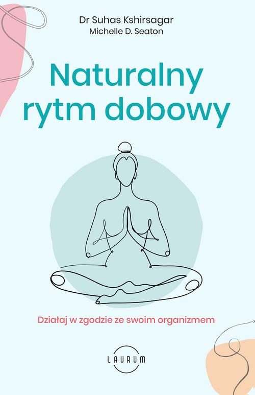 Tytuł: Naturalny rytm dobowy
Autor: Suhas Kshirsagar, Michelle D. Seaton
Wydawnictwo: Laurum
Formaty: EPUB, MOBI