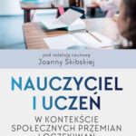 Tytuł: Nauczyciel i uczeń w kontekście społecznych przemian i oczekiwań
Autor: Joanna Skibska
Wydawnictwo: Impuls
Formaty: EPUB, MOBI