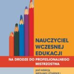 Nauczyciel wczesnej edukacji. Na drodze do profesjonalnego mistrzostwa — okładka e-booka