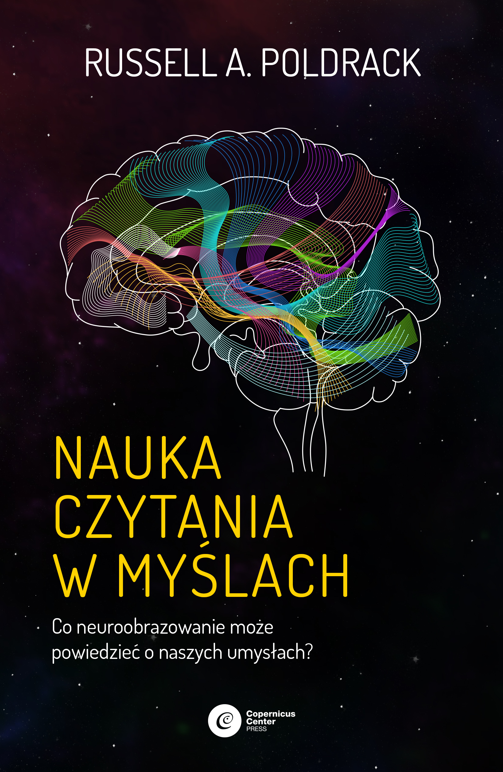 Tytuł: Nauka czytania w myślach. Co neuroobrazowanie może powiedzieć o naszych umysłach?
Autor: Russell A. Poldrack
Wydawnictwo: Copernicus Center Press
Formaty: EPUB, MOBI