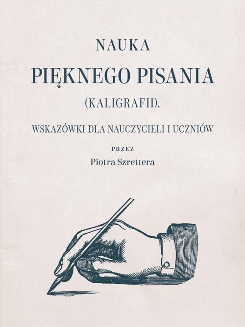 Tytuł: Nauka pięknego pisania (kaligrafii)
Autor: Piotr Szretter
Wydawnictwo: Marek Derewiecki
Formaty: PDF