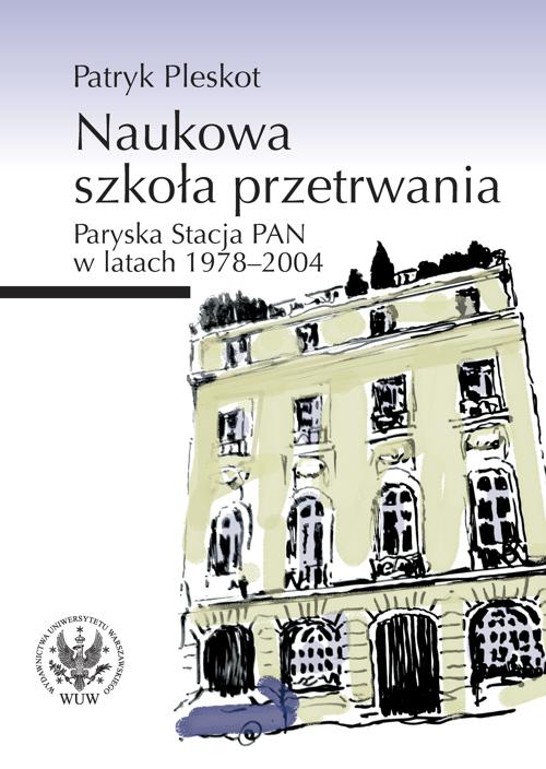Tytuł: Naukowa szkoła przetrwania
Autor: Patryk Pleskot
Wydawnictwo: Wydawnictwa Uniwersytetu Warszawskiego
Formaty: PDF