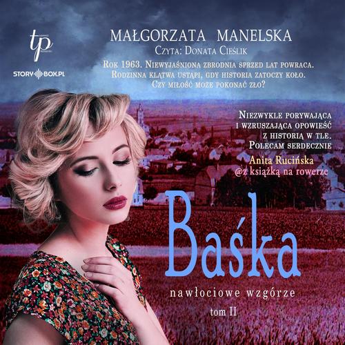 Tytuł: Nawłociowe wzgórze. Tom 2. Baśka
Autor: Małgorzata Manelska
Wydawnictwo: Storybox
Formaty: MP3