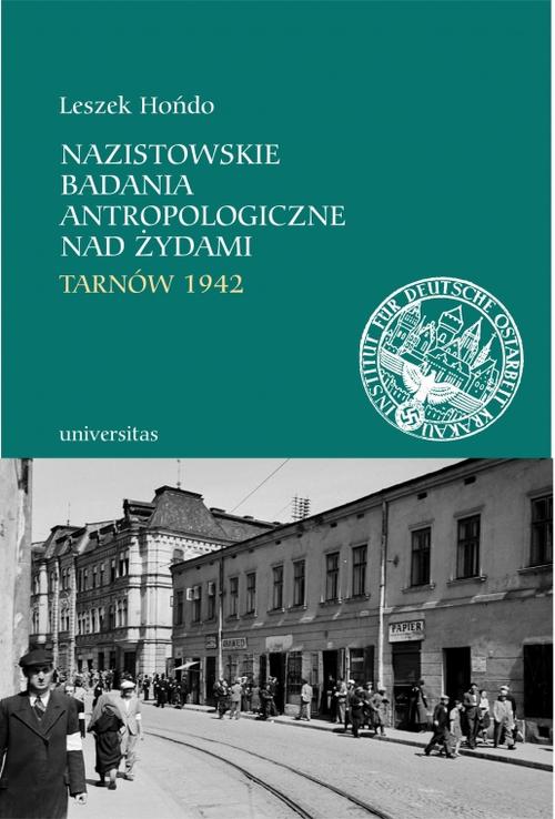 Tytuł: Nazistowskie badania antropologiczne nad Żydami Tarnów 1942
Autor: Leszek Hońdo
Wydawnictwo: Universitas
Formaty: PDF