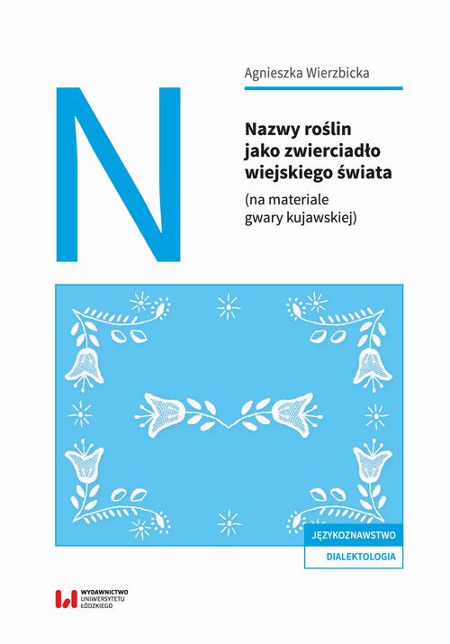 Nazwy roślin jako zwierciadło wiejskiego świata (na materiale gwary kujawskiej) — okładka e-booka