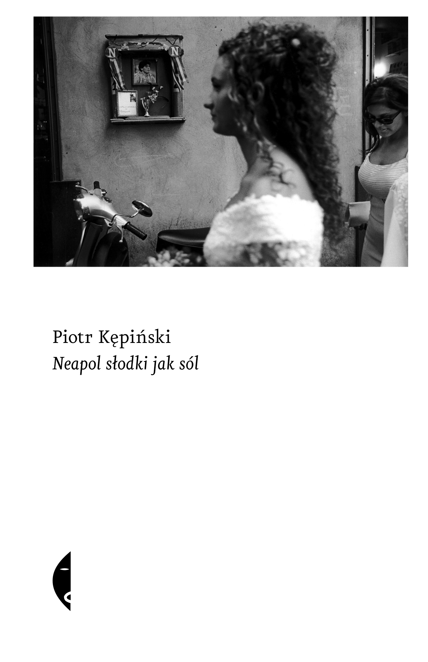 Tytuł: Neapol słodki jak sól
Autor: Piotr Kępiński
Wydawnictwo: Wydawnictwo Czarne
Formaty: EPUB, MOBI