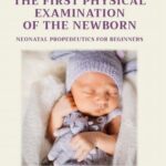 NEONATAL PROPEDEUTICS FOR BEGINNERS The first physical examination of the newborn, — okładka e-booka