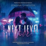 Tytuł: Next Level Love
Autor: Joanna Chwistek
Wydawnictwo: NieZwykłe
Formaty: MP3
