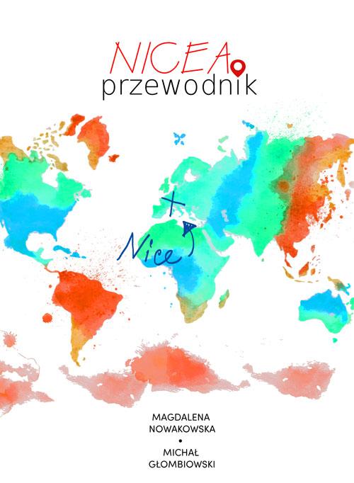 Tytuł: Nicea. Przewodnik
Autor: Magdalena Nowakowska, Michał Głombiowski
Wydawnictwo: Colorful Media
Formaty: PDF, EPUB, MOBI