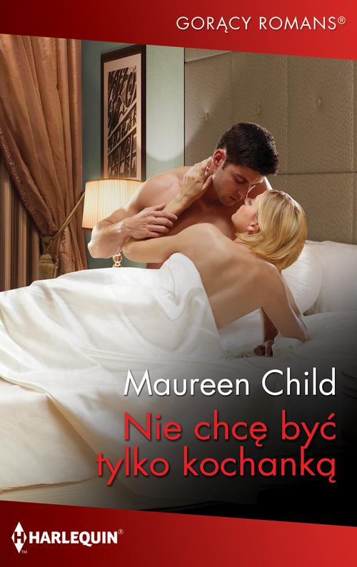 Tytuł: Nie chcę być tylko kochanką
Autor: Maureen Child
Wydawnictwo: Harlequin
Formaty: EPUB, MOBI